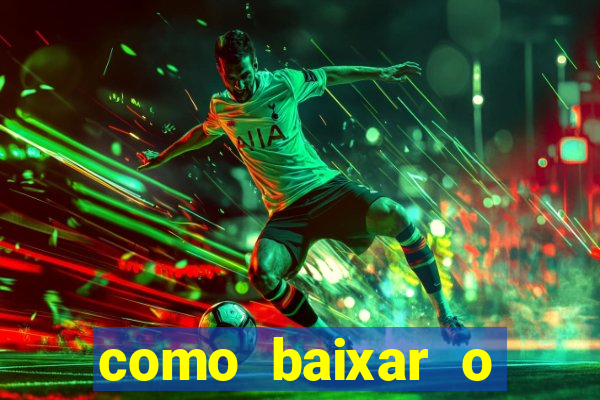 como baixar o aplicativo estrela bet
